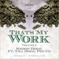 Snoop Dogg & Tha Dogg Pound - That's My Work, Volume 1