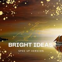 Heistheartist - Bright Ideas (Sped Up)