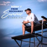 Bobby J From Rockaway - Summer Classics