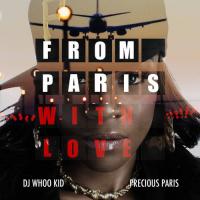 Precious Paris x DJ Whoo Kid - From Paris With Love
