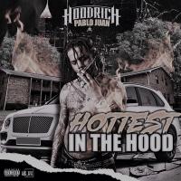 HOTTEST IN THE HOOD VOL 3 PRESENTED BY HOOD RICH PABLO JUAN