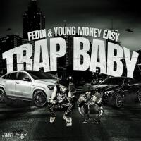 Feddi - Trap Baby (feat. Young Money Easy)