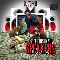 DJ Torch Presents Put This In Yo Speakerz Volume 3