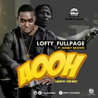 Lofty_Fullpage x Bobby Brown (Aooh) Prod By Mix Masta Garzy Mixed by J Row Beat