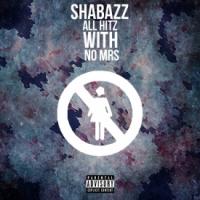 Shabazz - All Hitz With No Mrs