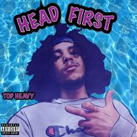 Top Heavy @TopHeavyOfficial - Head First