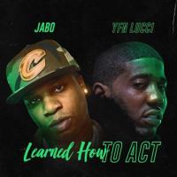 Jabo - Learned How To Act ft YFN Lucci @jaboent 