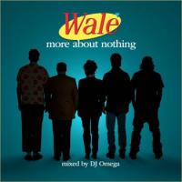 Wale -More About Nothing
