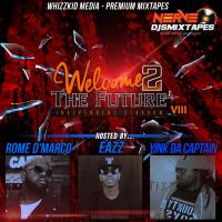 Welcome 2 The Future Vol. 8 (hosted by Rome D'Marco, Eazz, Yink Da Captain) 
