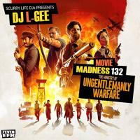 SCURRY LIFE DJ'S PRESENTS DJ L-GEE [MOVIE MADNESS 132 THE MASTERY OF UNGENTLEMANLY WARFARE]