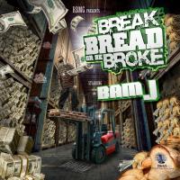 Break Bread Or Be Broke 