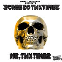 Screezotwxtimez - Mr.TwxTimez (Hosted by Dj Infamous)