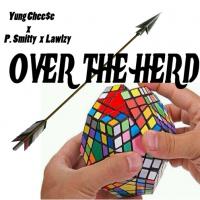 Over The Herd  Yung Chee$e x P. Smitty x Lawlzy