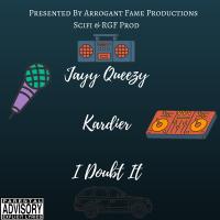 Jayy Queezy Feat. Kardier - I Doubt It 