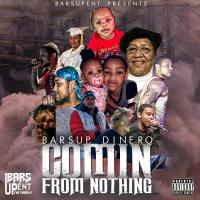 BarsUp Dinero - Comin From Nothing (Hosted by DJ Noize)
