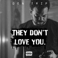 Don Trip - They Don't Love You