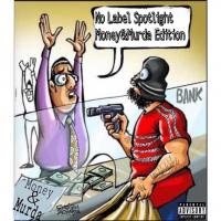 No Label Spotlight (Money & Murda Edition)