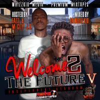 Welcome 2 The Future Vol. 5 (hosted by Eazz and M-City J.R.)