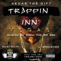 VEGAS THE GIFT - "TRAPPIN IN VEGAS" (HOSTED BY MARIO THE MICMAN)