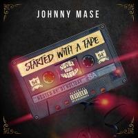 Johnny Mase - Started With A Tape