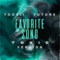Toosii - Favorite Song (feat. Future) [Toxic Version]