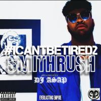 Smithrush - #ICantBeTired2