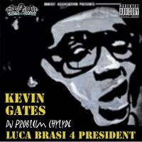 Kevin Gates - Luca Brasi 4 President 
