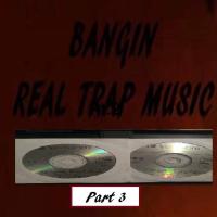 Bangin Real Trap Music (Part 3)