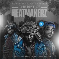 DJ Mystery & Y.G.C Presents - The Best Of Heatmakerz Vol. 1 (All Songs Produced By The Heatmakerz)