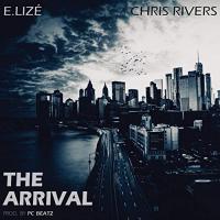 E.Lizé @e.lizeofficial - The Arrival (feat. Chris Rivers)
