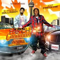 Frenchie & D Money Dollasign - The French Canadian