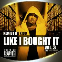 Kemist Da Kidd - Like I Bought It vol 3 Hosted By DJ ASAP and DJ Suspence