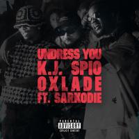 K.J Spio, Oxlade - Undress You (feat. Sarkodie)
