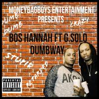 Bos Hannah ft. G.Solo - Dumbway 