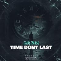 Jay Juice - Time Don't Last