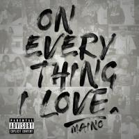Maino - On Everything I Love