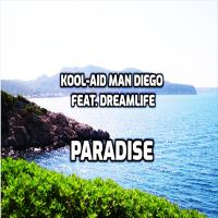 Kool-Aid Man Diego Ft. Dreamlife - Paradise 