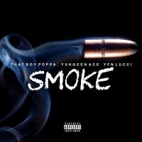 That Boy Poppa - SMOKE ft Yungeen Ace and YFN Lucci