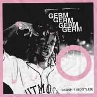 Germ - Badshit Bootleg