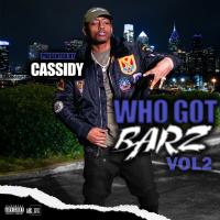 WHO GOT BARZ VOL 2 PRESENTED BY CASSIDY