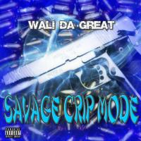 Wali Da Great - Savage Crip Mode