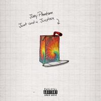 Joey Phantom - Joint and a Juicebox