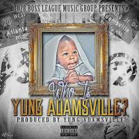 Who Is Yung Adamsville (Produced By Yung Adamsville)