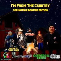 Im From The Country 6 (Springtime Bonfire Edition) (Hosted by Yuccie Banks)