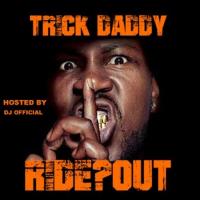Trick Daddy - Trick Daddy Ride Out