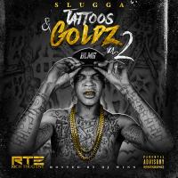 Slugga - Tattoos & Goldz Vol.2 hosted by Dj Winn