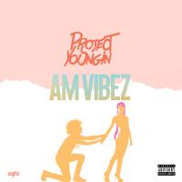 Project Youngin - AM Vibez  @projectyoungin