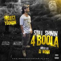 Project Youngin - Still Shinin 4 BOOLA Hosted by Dj Winn