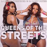 Dj Sugah Sweetened & Dj DaisyDukes "Queens Of The Streets" 