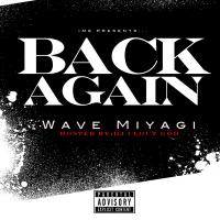 Wave Miyagi - Back Again @ItsWaveMiyagi @DJCloutGod